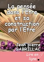 La pensée dans l’Être et sa construction par l’Être