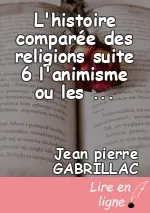 L'histoire comparée des religions suite 6 l'animisme ou les religions primordiales