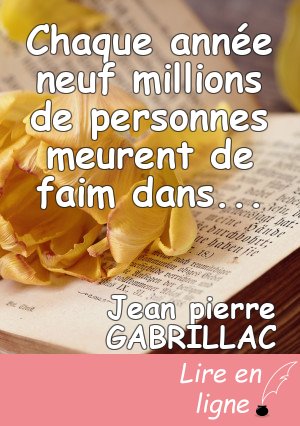 Chaque année neuf millions de personnes meurent de faim dans le monde