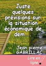 Juste quelques prévisions sur la situation économique de demain