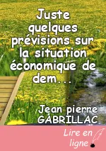 Juste quelques prévisions sur la situation économique de demain
