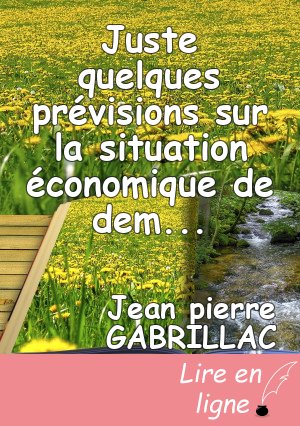 Juste quelques prévisions sur la situation économique de demain