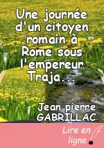 Une journée d'un citoyen romain à Rome sous l'empereur Trajan