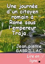 Une journée d'un citoyen romain à Rome sous l'empereur Trajan