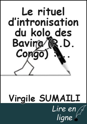 Le rituel d’intronisation du kolo des Bavira  (R.D. Congo) : une lecture de la symbolique  royale réinventée