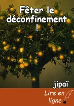 Fêter le déconfinement !