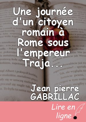 Une journée d'un citoyen romain à Rome sous l'empereur Trajan suite première