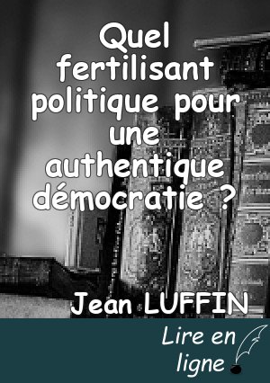 Quel fertilisant politique pour une authentique démocratie ?