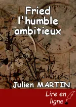 Fried l'humble ambitieux