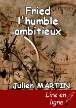 Fried l'humble ambitieux