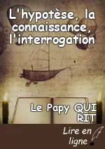 L'hypotèse, la connaissance, l'interrogation
