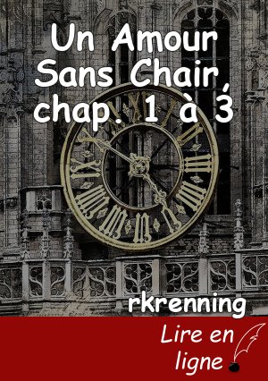 Un Amour Sans Chair, chap. 1 à 3