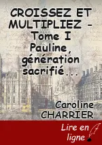 CROISSEZ ET MULTIPLIEZ - Tome I Pauline, génération sacrifiée