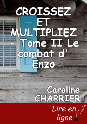 CROISSEZ ET MULTIPLIEZ - Tome II Le combat d' Enzo