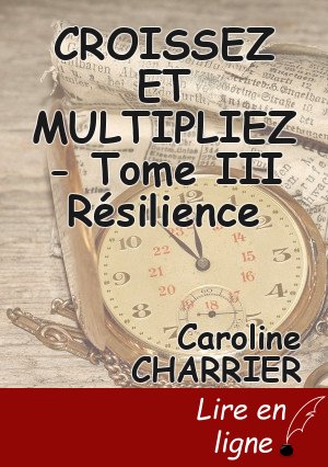 CROISSEZ ET MULTIPLIEZ - Tome III Résilience