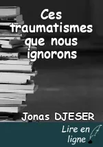Ces traumatismes que nous ignorons