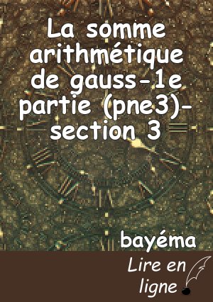 La somme arithmétique de gauss-1e partie (pne3)-section 3
