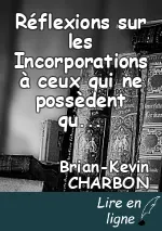 Réflexions sur les Incorporations à ceux qui ne possèdent qu'un corps