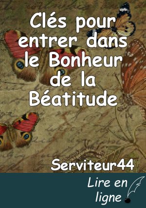 Clés pour entrer dans le Bonheur de la Béatitude