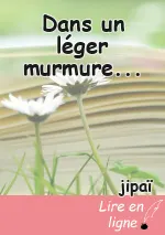 Dans un léger murmure...