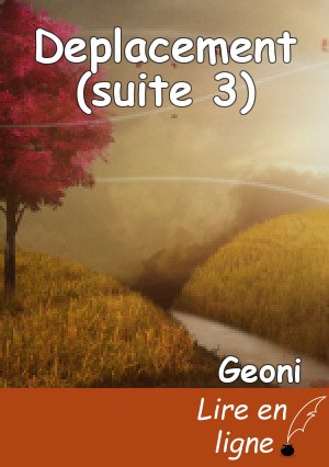 Deplacement (suite 3)