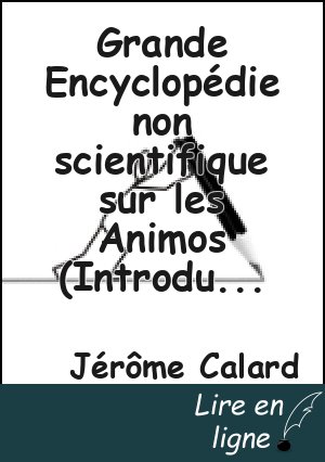 Grande Encyclopédie non scientifique sur les Animos (Introduction)