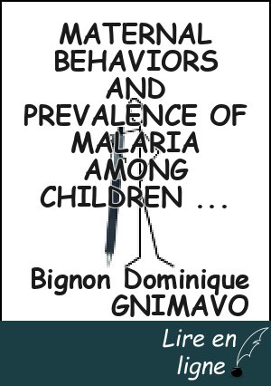 MATERNAL BEHAVIORS AND PREVALENCE OF MALARIA AMONG CHILDREN UNDER FIVE: DISTRICT OF GOGOUNOU, VILLAGE BORODAROU IN BENIN