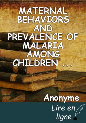 MATERNAL BEHAVIORS AND PREVALENCE OF MALARIA AMONG CHILDREN UNDER FIVE: DISTRICT OF GOGOUNOU, VILLAGE BORODAROU IN BENIN