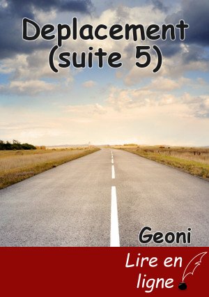 Deplacement (suite 5)
