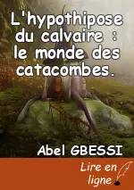L'hypothipose du calvaire : le monde des catacombes.