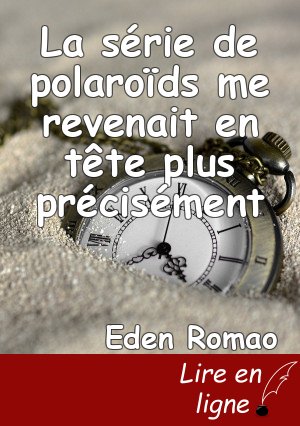 La série de polaroïds me revenait en tête plus précisément