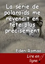 La série de polaroïds me revenait en tête plus précisément