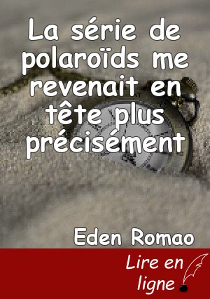 La série de polaroïds me revenait en tête plus précisément