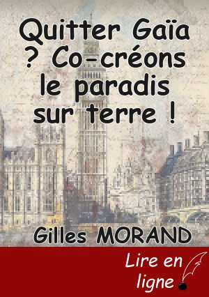 Quitter Gaïa ? Co-créons le paradis sur terre !