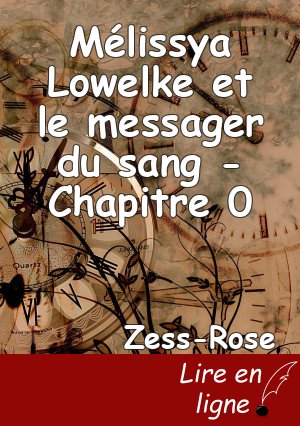 Mélissya Lowelke et le messager du sang - Chapitre 0
