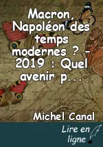 Macron, Napoléon des temps modernes ? - 2019 : Quel avenir pour Jupiter, après le Grand débat ?