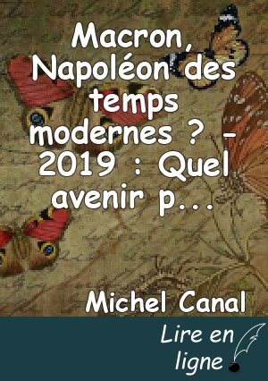 Macron, Napoléon des temps modernes ? - 2019 : Quel avenir pour Jupiter, après le Grand débat ?
