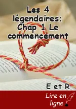 Les 4 légendaires: Chap 1 Le commencement