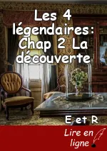 Les 4 légendaires: Chap 2 La découverte