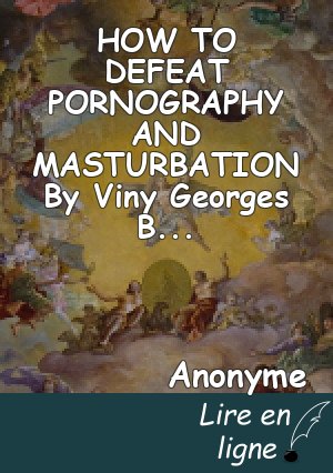HOW TO DEFEAT PORNOGRAPHY AND MASTURBATION By Viny Georges BEKO