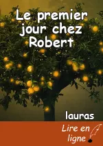 Le premier jour chez Robert