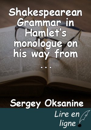 Shakespearean Grammar in Hamlet’s monologue on his way from the churchyard