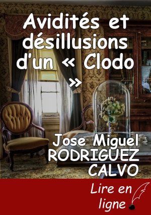 Avidités et désillusions d’un « Clodo »