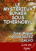 LE MYSTÉRIEUX BUNKER SOUS TCHERNOBYL