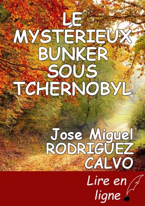 LE MYSTÉRIEUX BUNKER SOUS TCHERNOBYL