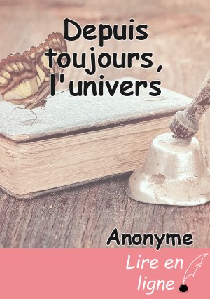 Depuis toujours, l'univers