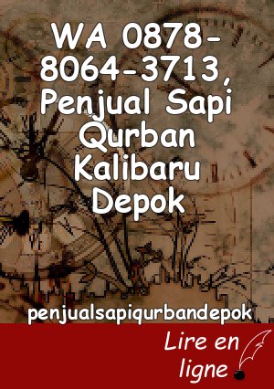 WA 0878-8064-3713, Penjual Sapi Qurban Kalibaru Depok