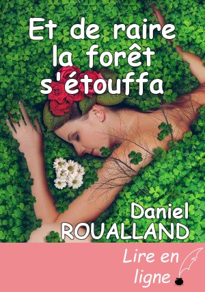 Et de raire la forêt s'étouffa