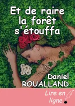 Et de raire la forêt s'étouffa