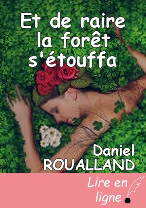 Et de raire la forêt s'étouffa